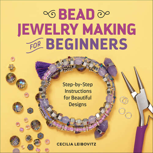Book cover of Bead Jewelry Making for Beginners: Step-by-Step Instructions for Beautiful Designs