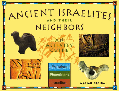 Book cover of Ancient Israelites and Their Neighbors: An Activity Guide