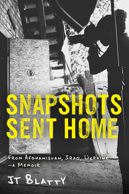 Book cover of Snapshots Sent Home: From Afghanistan, Iraq, Ukraine—A Memoir