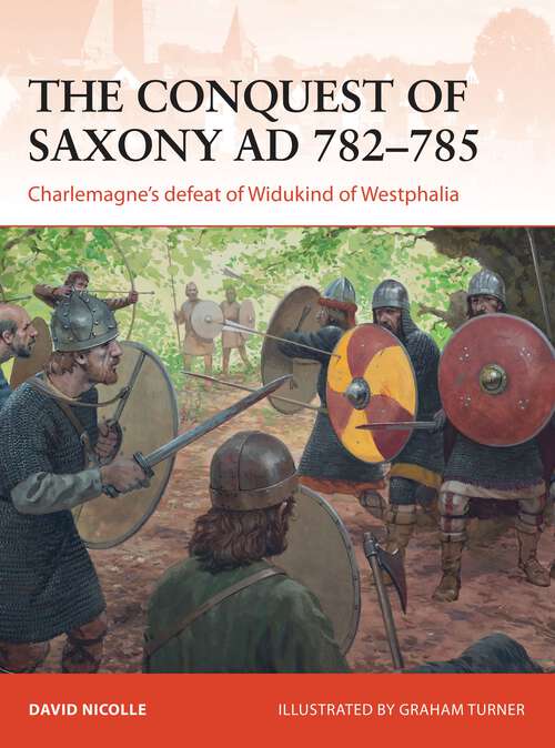 Book cover of The Conquest of Saxony 782-785 AD