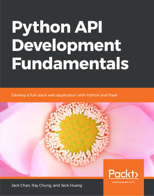 Python API Development Fundamentals: Develop a full-stack web application with Python and Flask