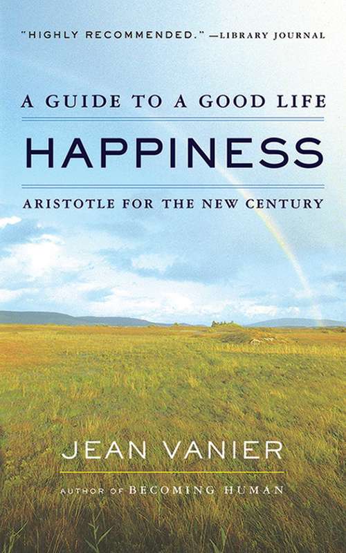 Book cover of Happiness: A Guide to a Good Life: Aristotle for the New Century (Proprietary)