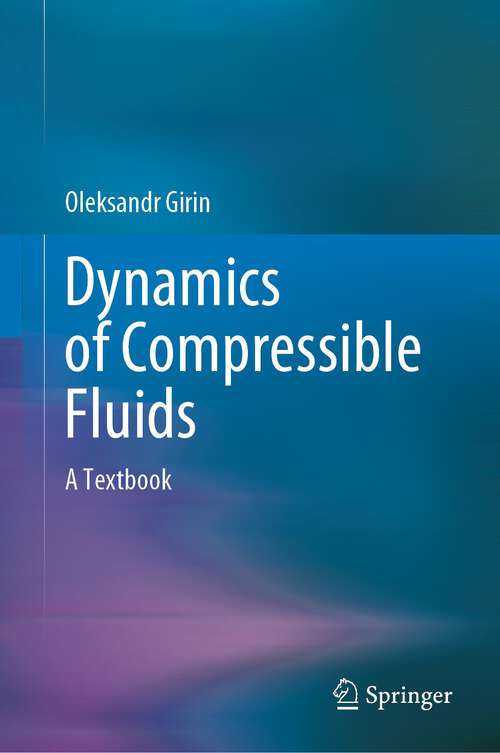 Book cover of Dynamics of Compressible Fluids: A Textbook (1st ed. 2022)