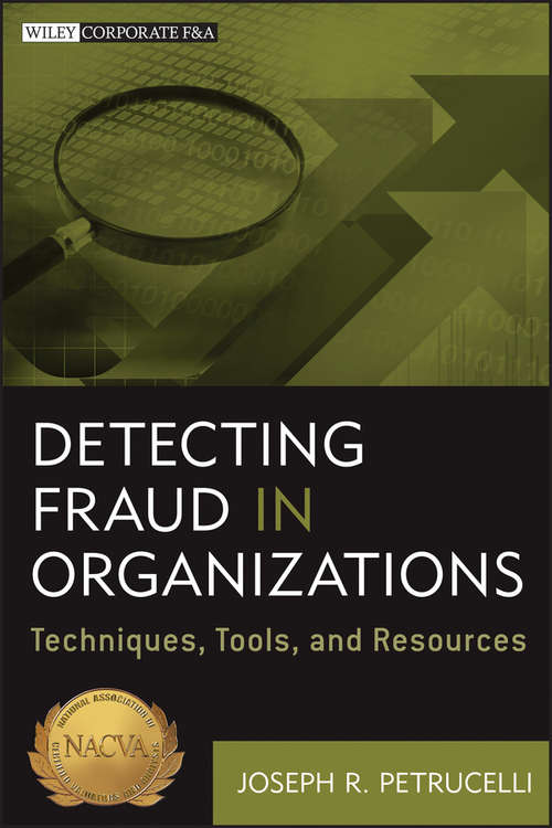 Book cover of Detecting Fraud in Organizations: Techniques, Tools, and Resources (71) (Wiley Corporate F&A #644)