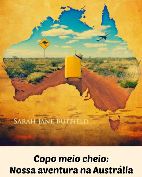 Book cover of Copo meio cheio: Nossa aventura na Austrália