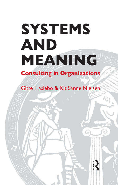 Systems and Meaning: Consulting in Organizations (The Systemic Thinking and Practice Series)