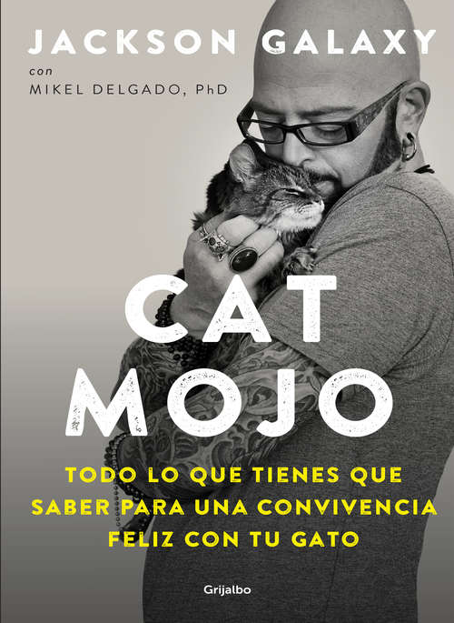 Book cover of Cat Mojo: Todo lo que tienes que saber para una convivencia feliz con tu gato
