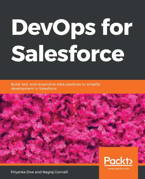 Book cover of DevOps for Salesforce: Build, test, and streamline data pipelines to simplify development in Salesforce