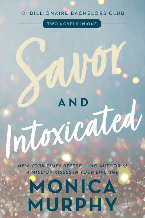 Book cover of Savor and Intoxicated: The Billionaire Bachelors Club