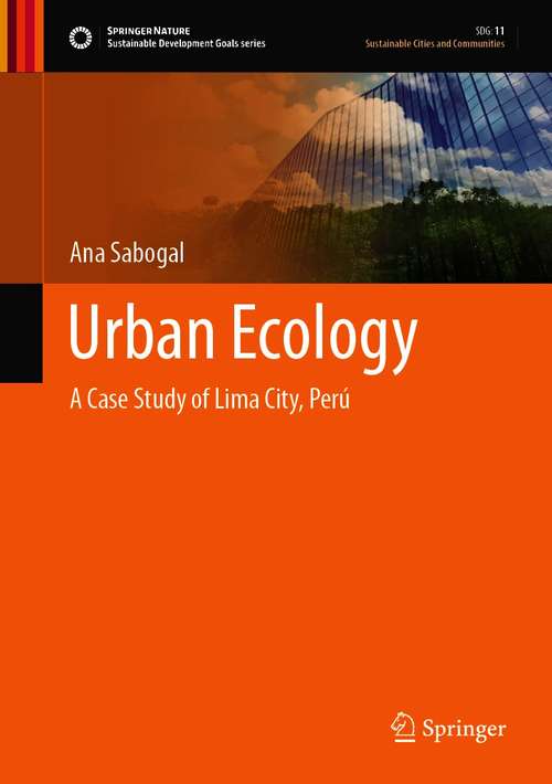 Book cover of Urban Ecology: A Case Study of Lima City, Perú (1st ed. 2021) (Sustainable Development Goals Series)