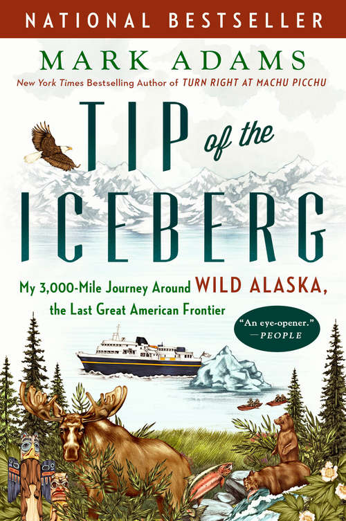 Book cover of Tip of the Iceberg: My 3,000-Mile Journey Around Wild Alaska, the Last Great American Frontier