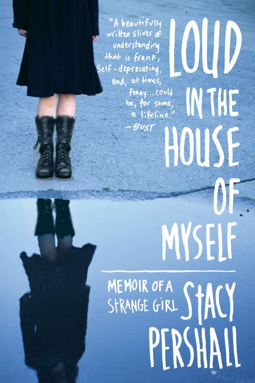 Book cover of Loud in the House of Myself: Memoir of a Strange Girl