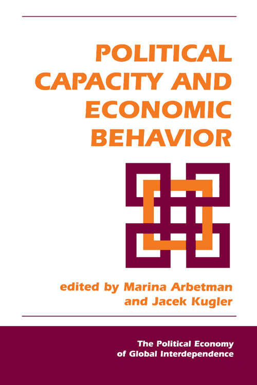 Book cover of Political Capacity and Economic Behavior (The Political Economy of Global Interdependence)