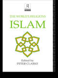 The World's Religions: Islam (The\world's Religions Ser.)