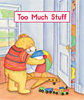Book cover of Too Much Stuff (Fountas & Pinnell LLI Green: Level B, Lesson 6)