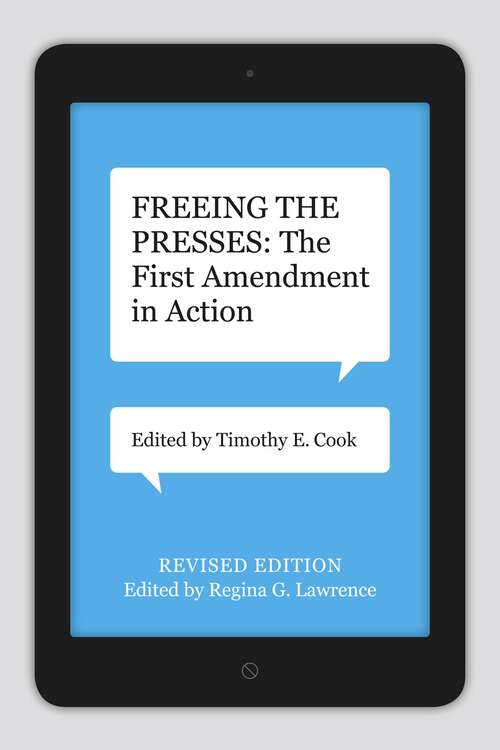 Book cover of Freeing the Presses: The First Amendment in Action (2) (Media & Public Affairs)