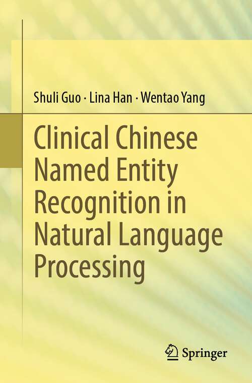 Book cover of Clinical Chinese Named Entity Recognition in Natural Language Processing (1st ed. 2023)