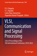 VLSI, Communication and Signal Processing: Select Proceedings of the 5th International Conference, VCAS 2022 (Lecture Notes in Electrical Engineering #1024)