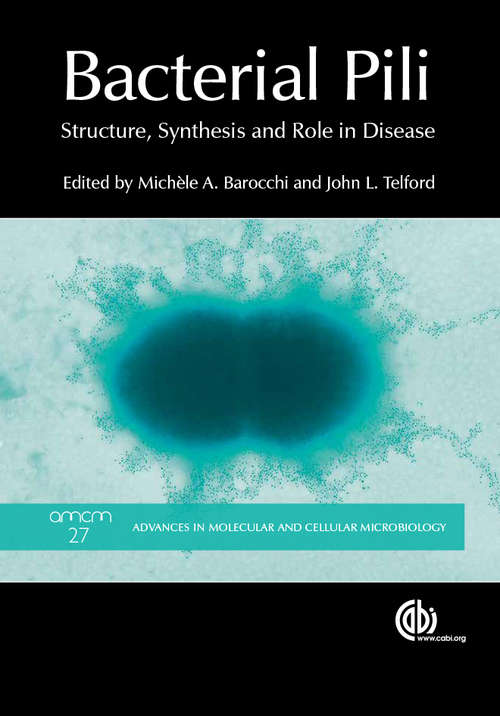 Bacterial Pili: Structure, Synthesis and Role in Disease (Advances in Molecular and Cellular Microbiology)