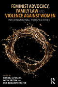 Feminist Advocacy, Family Law and Violence against Women: International Perspectives (Routledge Studies in Development and Society)