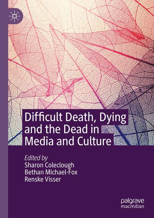 Book cover of Difficult Death, Dying and the Dead in Media and Culture (1st ed. 2024)
