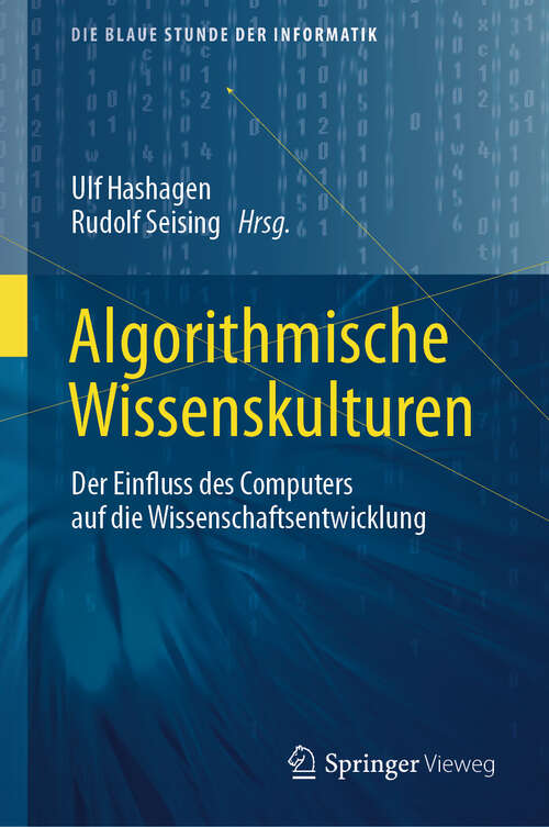 Book cover of Algorithmische Wissenskulturen: Der Einfluss des Computers auf die Wissenschaftsentwicklung (Die blaue Stunde der Informatik)
