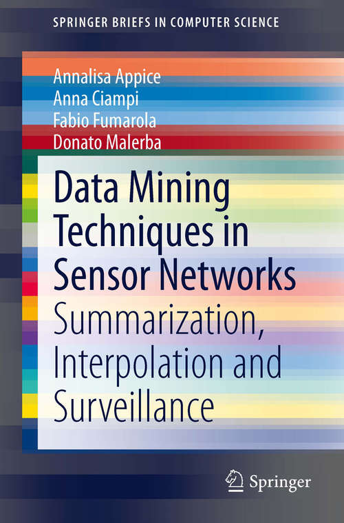 Data Mining Techniques in Sensor Networks: Summarization, Interpolation and Surveillance (SpringerBriefs in Computer Science)