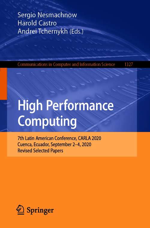 High Performance Computing: 7th Latin American Conference, CARLA 2020, Cuenca, Ecuador, September 2–4, 2020, Revised Selected Papers (Communications in Computer and Information Science #1327)