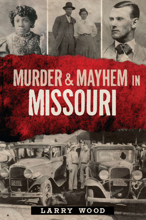 Murder and Mayhem in Missouri (Murder And Mayhem Ser.)