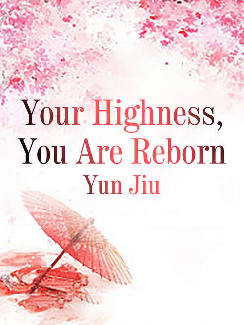 Your Highness, You Are Reborn (Volume 1 #1)