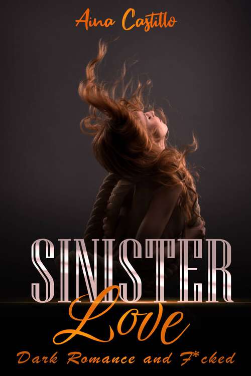 Book cover of Sinister Love: Dark Romance and F*cked