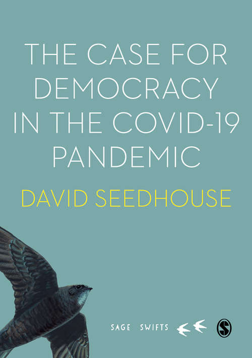 Book cover of The Case for Democracy in the COVID-19 Pandemic (First Edition) (SAGE Swifts)