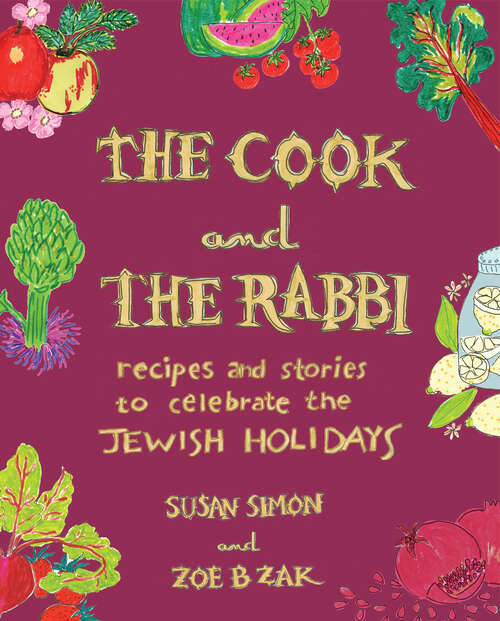 Book cover of The Cook and the Rabbi: Recipes and Stories to Celebrate the Jewish Holidays