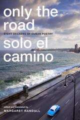 Book cover of Only the Road / Solo el Camino: Eight Decades of Cuban Poetry
