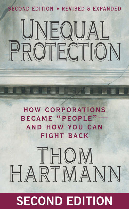 Book cover of Unequal Protection: How Corporations Became ""People"" -- and How You Can Fight Back