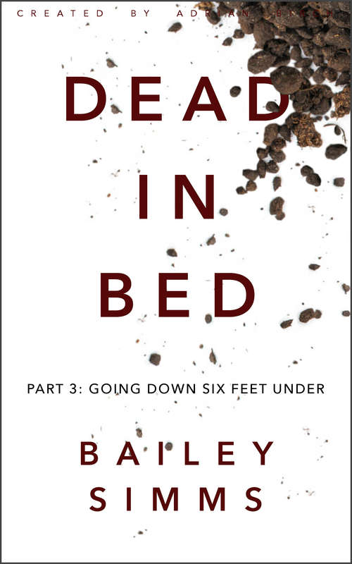 Book cover of DEAD IN BED by Bailey Simms: Going Down Six Feet Under