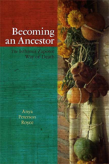 Book cover of Becoming an Ancestor: The Isthmus Zapotec Way of Death