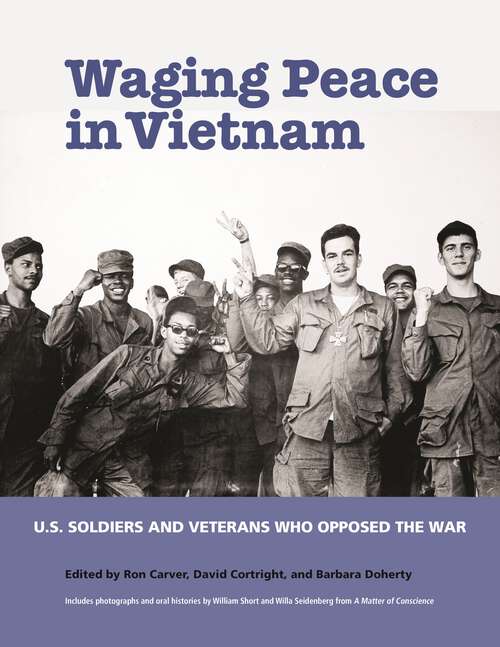 Book cover of Waging Peace in Vietnam: US Soldiers and Veterans Who Opposed the War