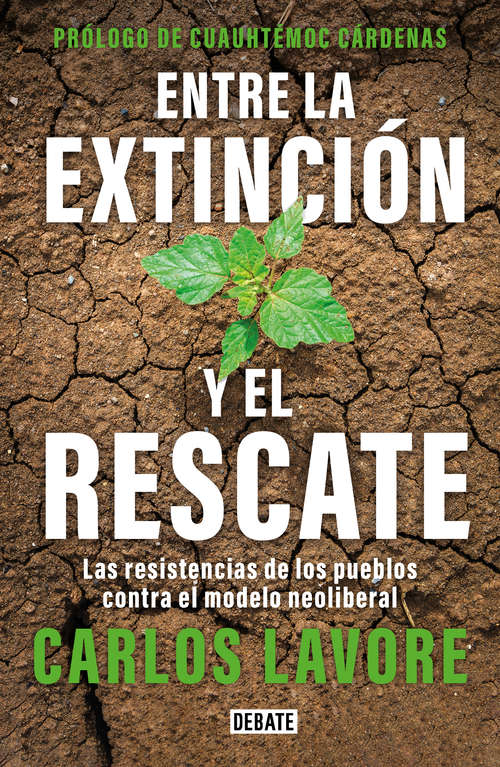 Book cover of Entre la extinción y el rescate: Las resistencias de los pueblos contra el modelo neoliberal