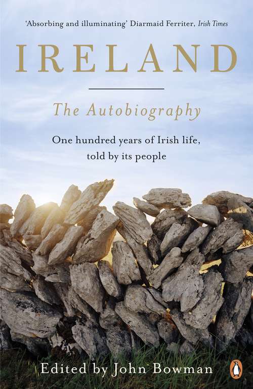 Book cover of Ireland: One Hundred Years of Irish Life, Told by Its People