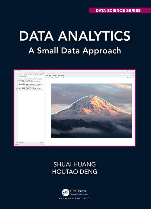 Data Analytics: A Small Data Approach (Chapman & Hall/CRC Data Science Series)