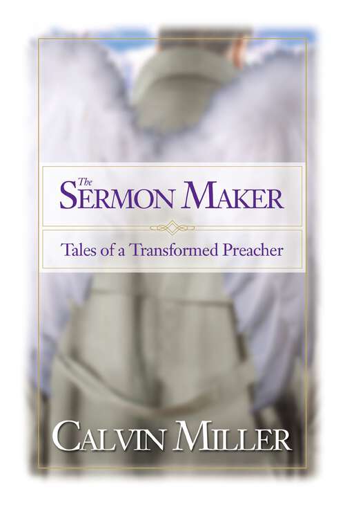 Book cover of The Sermon Maker: Tales of a Transformed Preacher