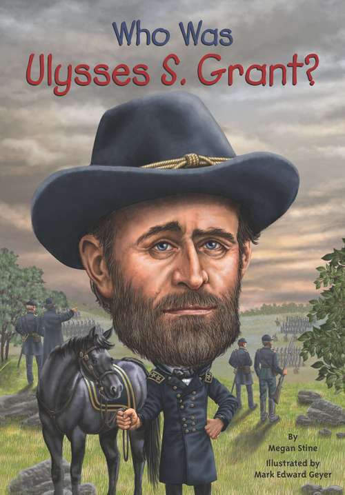 Who Was Ulysses S. Grant? (Who was?)