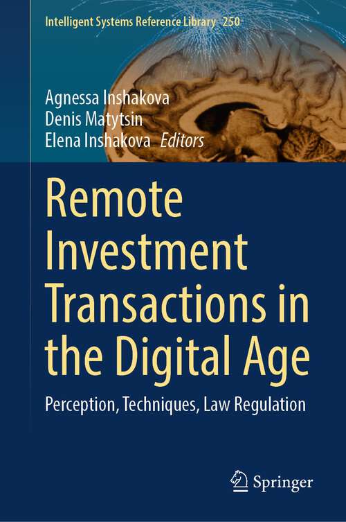 Book cover of Remote Investment Transactions in the Digital Age: Perception, Techniques, Law Regulation (1st ed. 2024) (Intelligent Systems Reference Library #250)