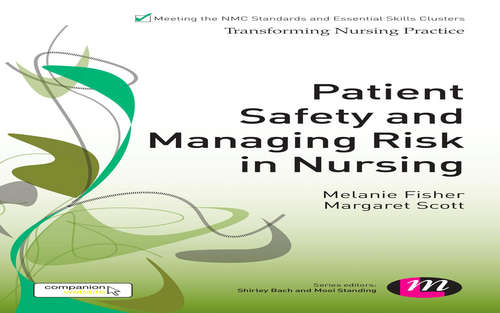 Patient Safety and Managing Risk in Nursing (Transforming Nursing Practice)