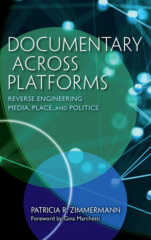 Book cover of Documentary Across Platforms: Reverse Engineering Media, Place, and Politics