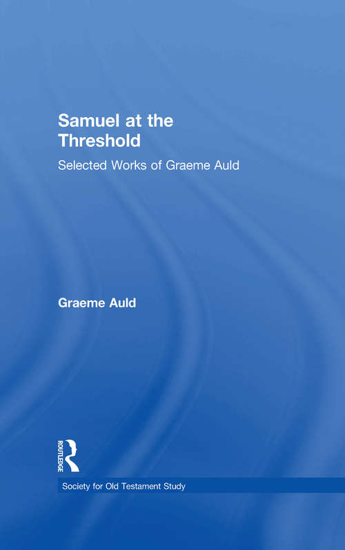Samuel at the Threshold: Selected Works of Graeme Auld (Society for Old Testament Study)