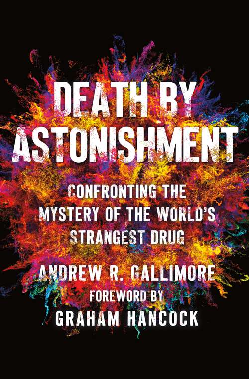 Book cover of Death by Astonishment: Confronting the Mystery of the World's Strangest Drug