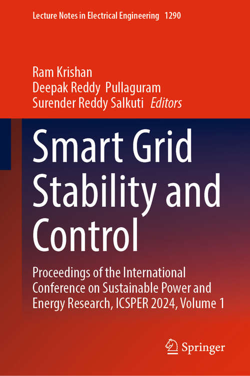 Book cover of Smart Grid Stability and Control: Proceedings of the International Conference on Sustainable Power and Energy Research, ICSPER 2024, Volume 1 (Lecture Notes in Electrical Engineering #1290)