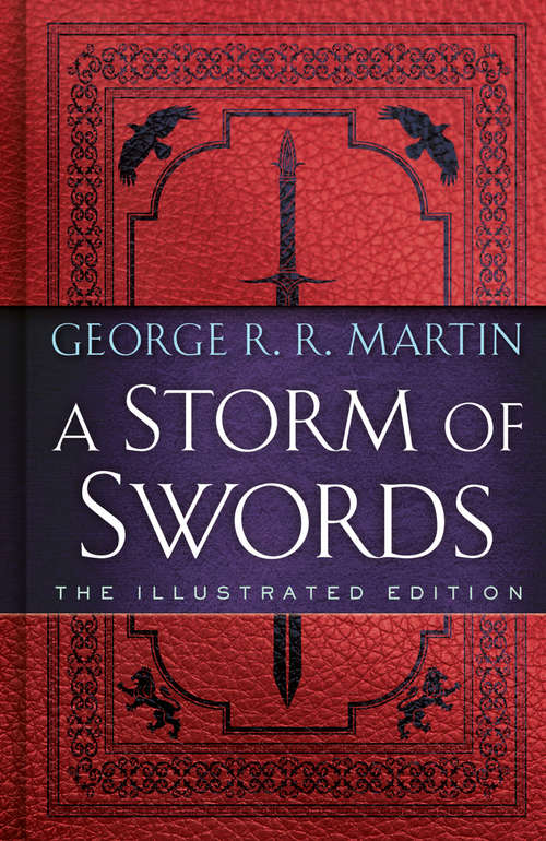 A Storm of Swords: The Illustrated Edition (A Song of Ice and Fire Illustrated Edition #3)